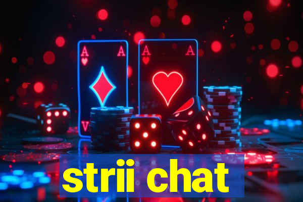 strii chat